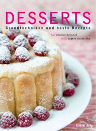 Desserts: 100 Rezepte für den Nachtisch. Bildband mit Fotos